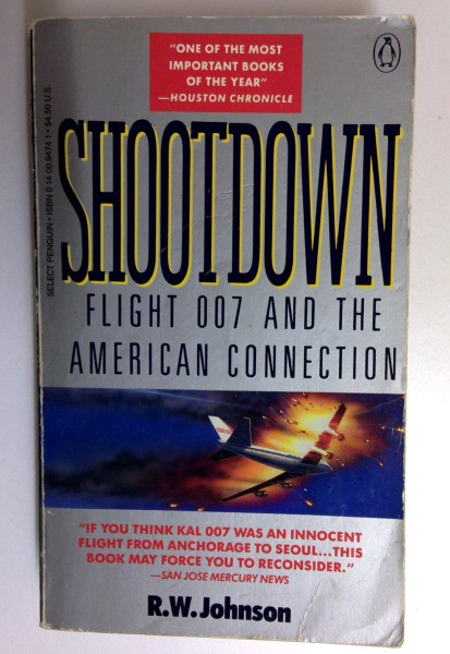 R.W. Johnson / Shootdown: Flight 007 and the American Connection (Older Edition Small Paperback)