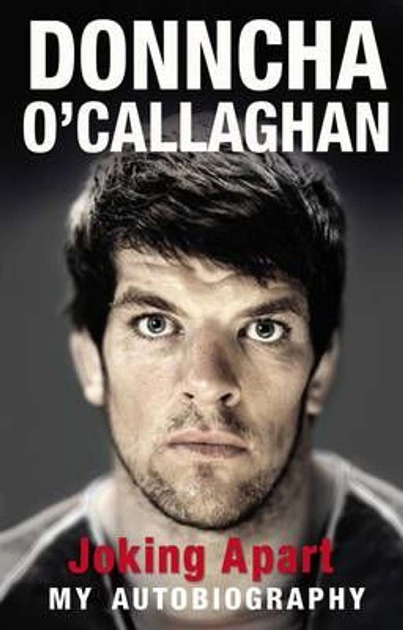 Donncha O'Callaghan / Joking Apart: My Autobiography Donncha O'Callaghan / Joking Apart: My Autobiography