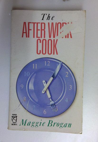 Maggie Brogan / The After Work Cook (Paperfronts S.) (Older Edition Small Paperback)