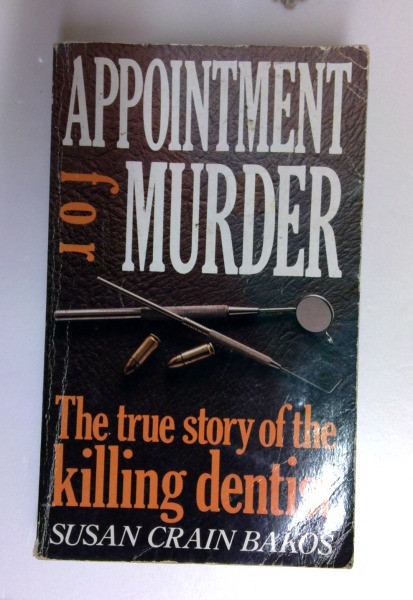 Susan Crain Bakos / Appointment for Murder: Story of the Killing Dentist (Older Edition Small Paperback)