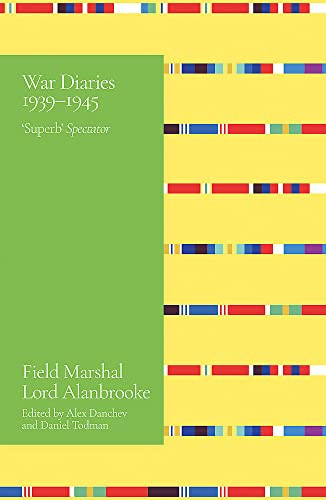 Lord Alanbrooke / Alanbrooke War Diaries 1939-1945