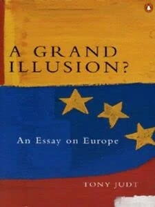 Tony Judt / A Grand Illusion?