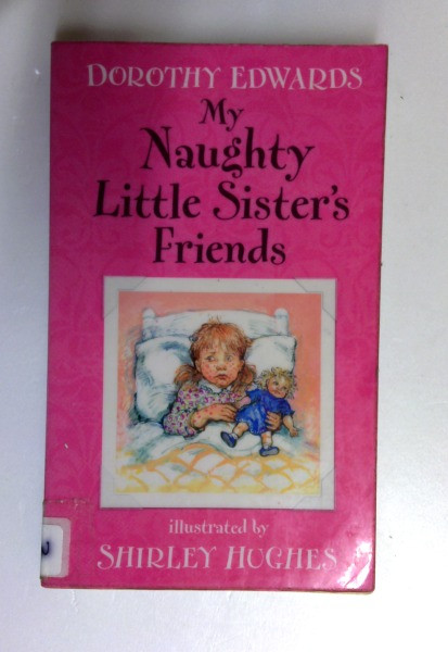 Dorothy Edwards / My Naughty Little Sister's Friends (Older Edition Small Paperback)