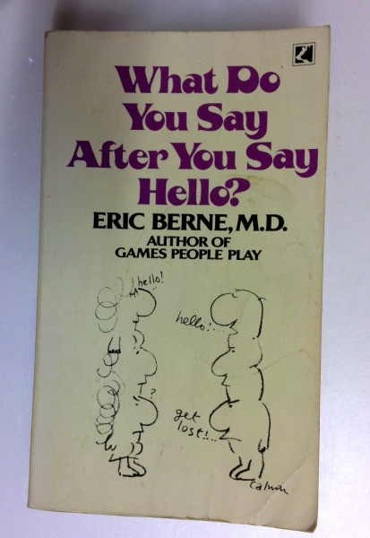 Eric Berne / What Do You Say After You Say Hello (Older Edition Small Paperback)