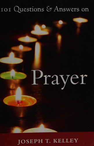 Joseph T. Kelley / 101 questions & answers on prayer (Large Paperback)