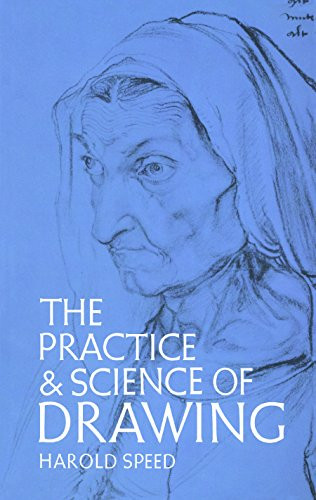 Harold Speed / The Practice and Science of Drawing (Large Paperback)