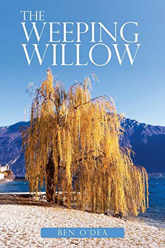 Ben O'Dea / The Weeping Willow (Large Paperback)