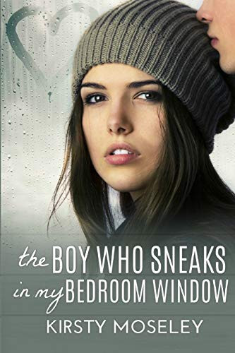 Kirsty Moseley / The Boy Who Sneaks In My Bedroom Window (Large Paperback)