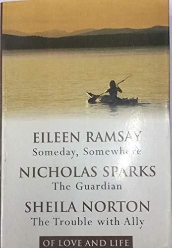 Eileen-ramsay-nicholas-sparks-sheila-norton-nicholas-sparks / Someday, Somewhere/The Guardian/The Trouble With Ally (Large Paperback)