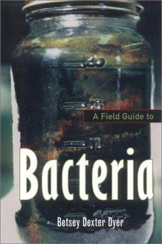 Betsey Dexter Dyer / A Field Guide to Bacteria (Large Paperback)