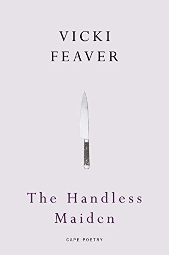 Vicki Feaver / The Handless Maiden