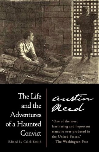 Austin Reed / The Life and the Adventures of a Haunted Convict