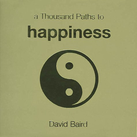 David Baird / A Thousand Paths to Happiness