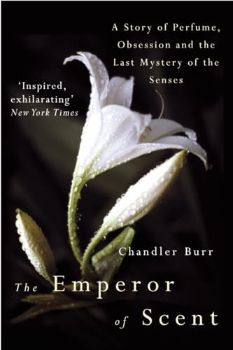 Chandler Burr / The Emperor Of Scent