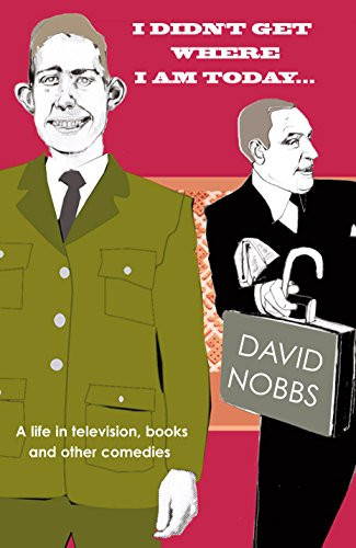 David Nobbs / I Didn't Get Where I am Today (Hardback)