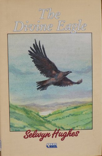 Selwyn Hughes / The Divine Eagle (Hardback)