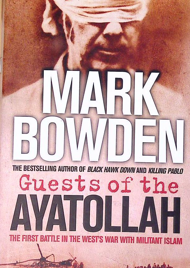 Mark Bowden / Guests of the Ayatollah (Hardback)