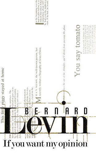 Bernard Levin / If You Want My Opinion (Hardback)