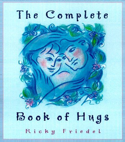 Ricky Friedel / The Complete Book of Hugs (Hardback)