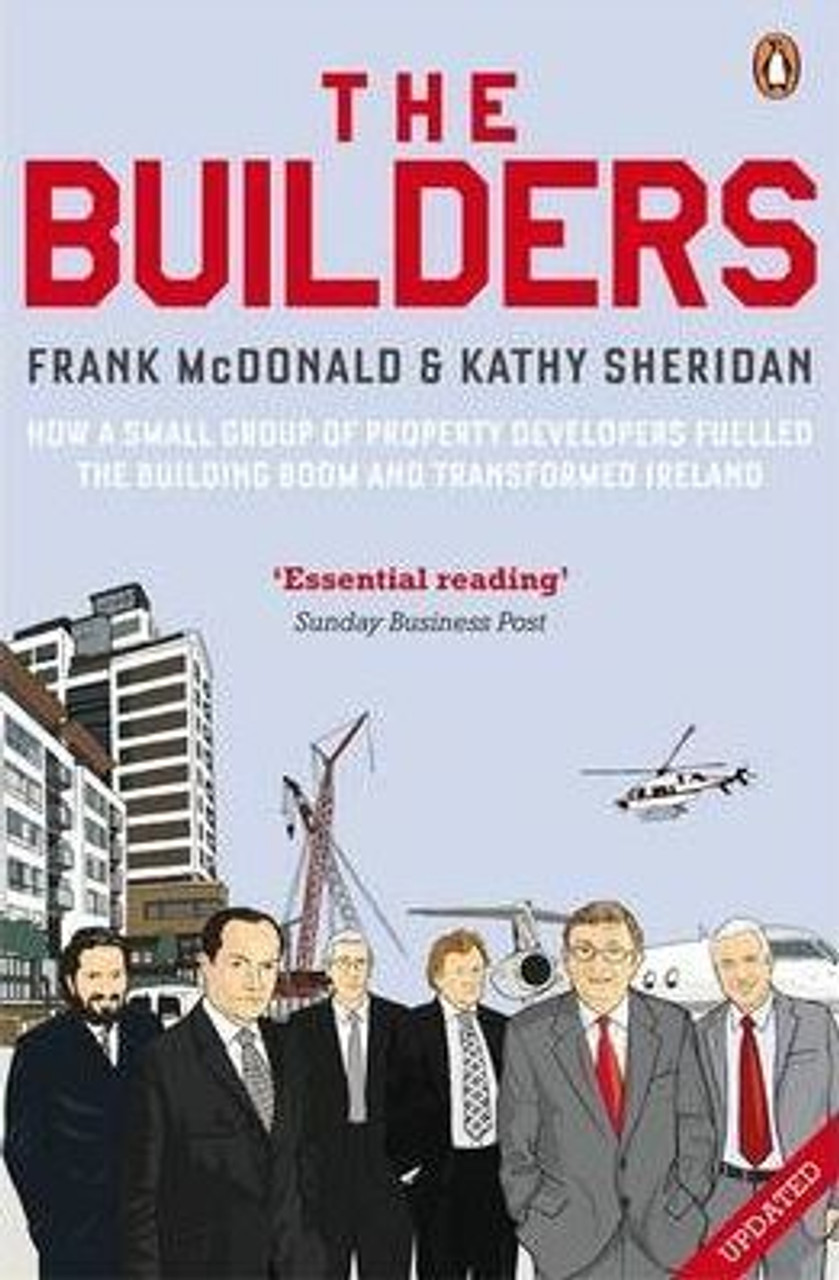 Frank McDonald / The Builders: How a Small Group of Property Developers Fuelled the Building Boom Frank McDonald / The Builders: How a Small Group of Property Developers Fuelled the Building Boom