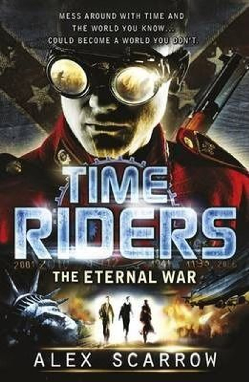 Alex Scarrow / The Eternal War ( TimeRiders - Book 4 )