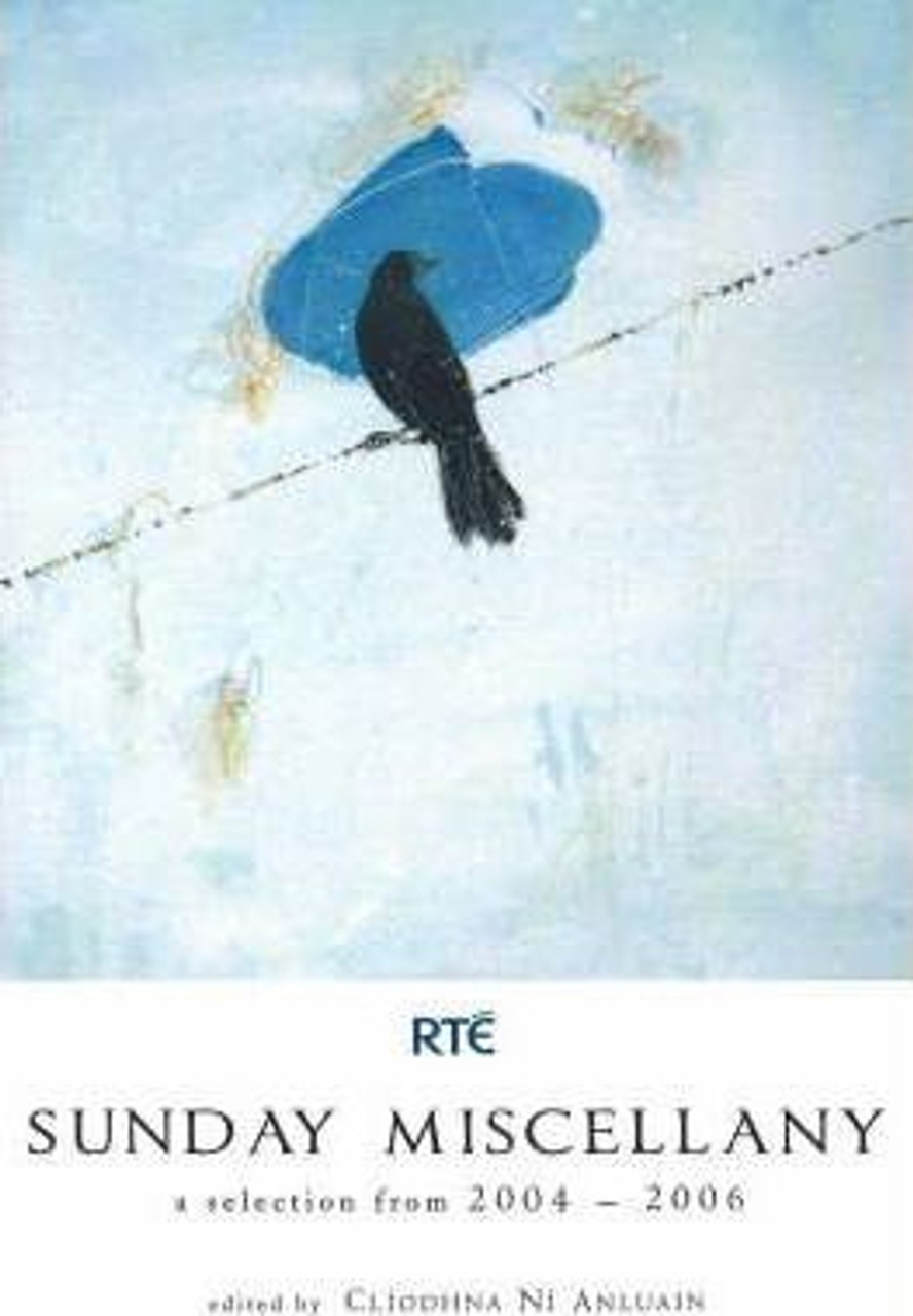 Cliodhna Ní Anluain / Sunday Miscellany 2004-2006 : A Selection for 2004-2006 (Large Paperback)