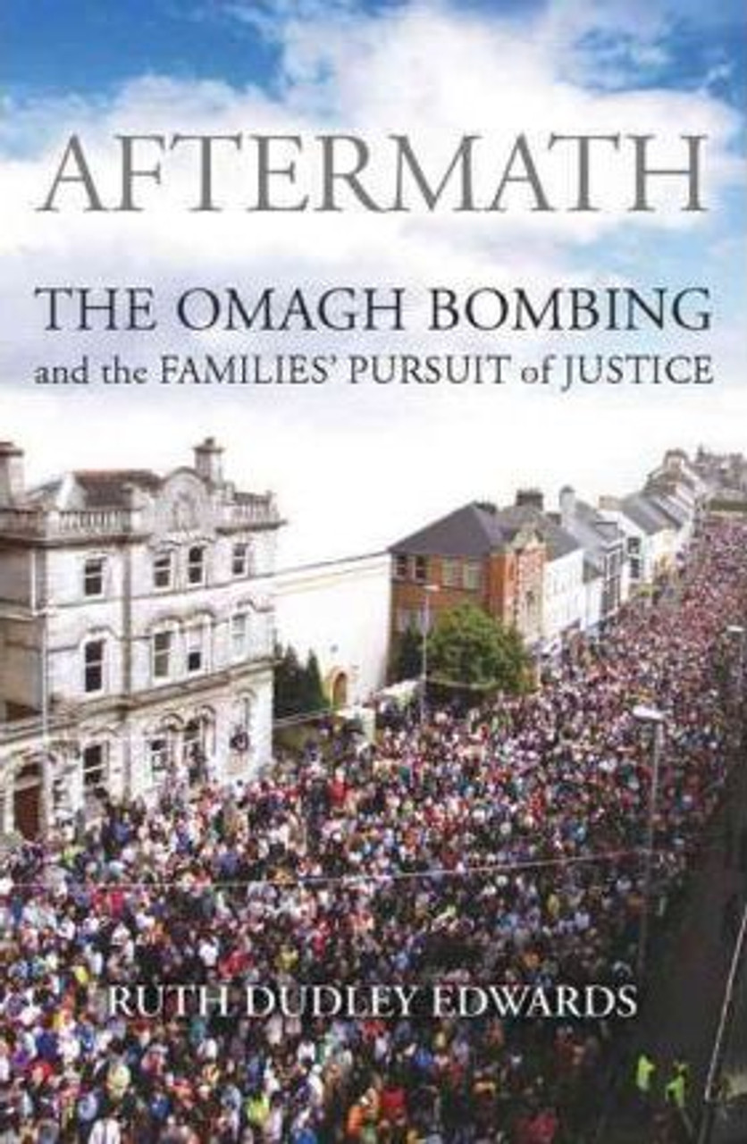 Ruth Dudley Edwards / Aftermath : The Omagh Bombing and the Families' Pursuit of (Large Paperback)