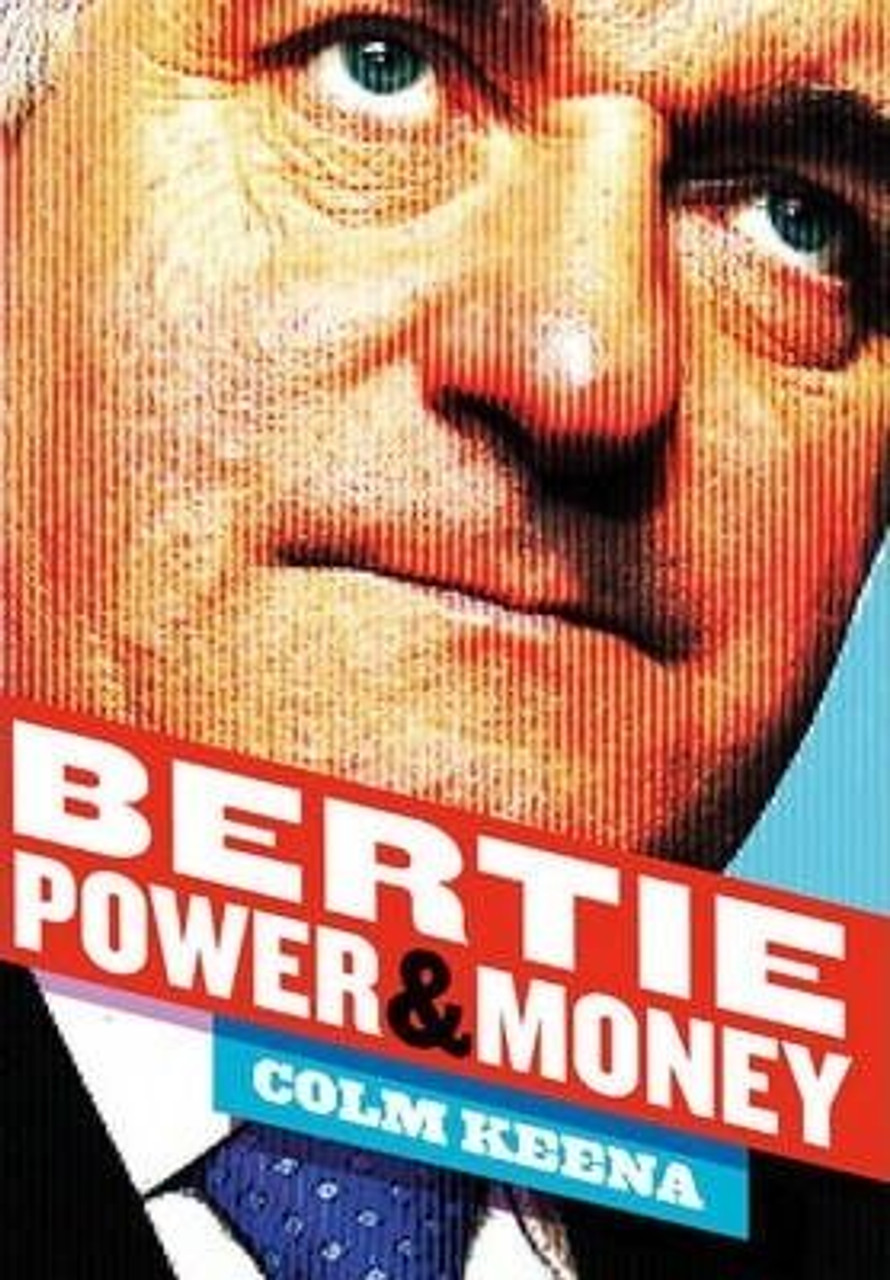 Colm Keena / Bertie Power and Money (Large Paperback)