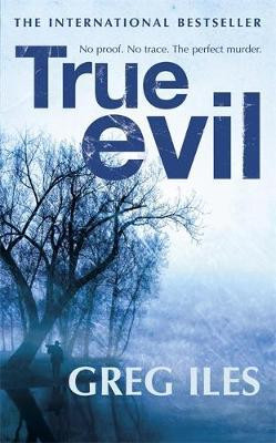 Greg Iles / True Evil