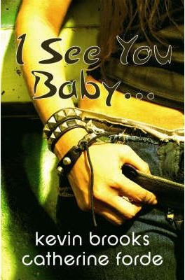Kevin Brooks / I See You, Baby...