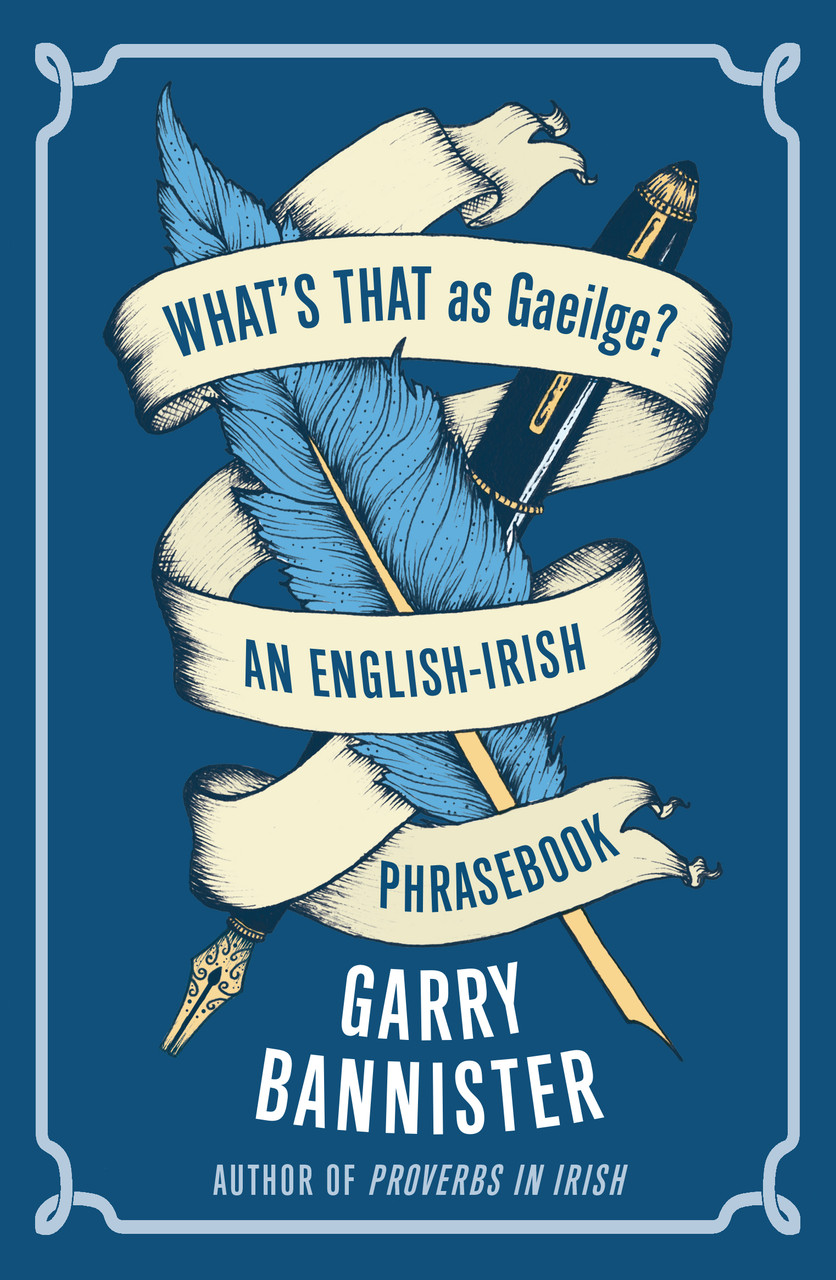 Garry Bannister - What's That as Gaeilge : An English-Irish Phrasebook - PB -  BRAND NEW