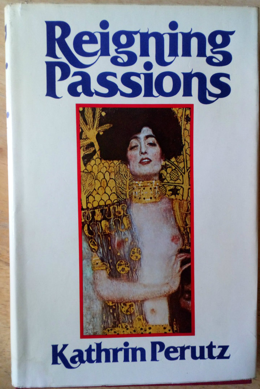 Perutz, Kathrin - Reigning Passions - 1978 - Masochism - Hb Uk 1Ed