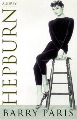 Barry Paris / Audrey Hepburn: A Biography