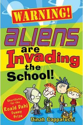 Dinah Capparucci / Warning! Aliens are Invading the School!