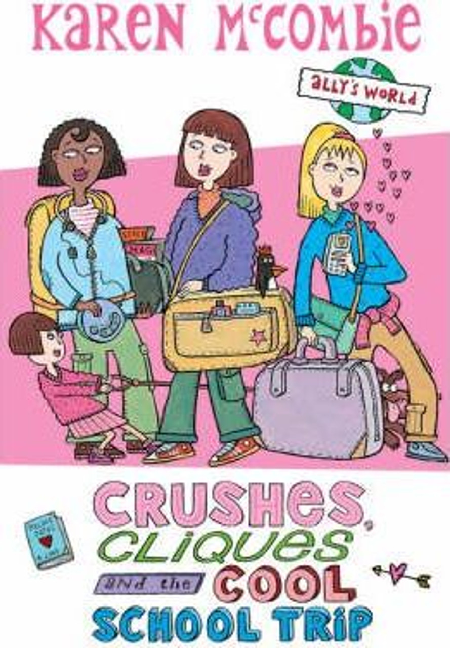 Karen McCombie / Crushes Cliques and the Cool School Trip