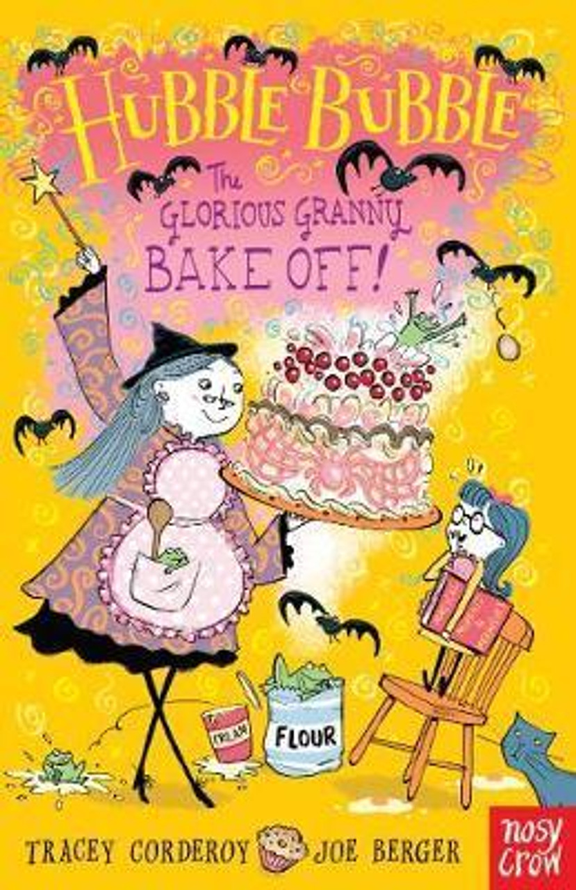 Tracey Corderoy / Hubble Bubble: The Glorious Granny Bake Off