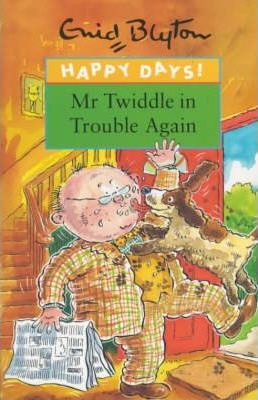 Enid Blyton / Mr. Twiddle in Trouble Again