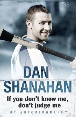 Dan Shanahan / If you don't know me don't judge me : My Autobiography (Large Paperback)