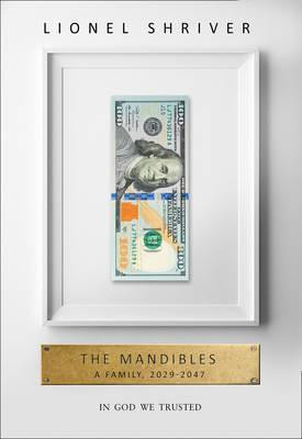 Lionel Shriver / The Mandibles: A Family, 2029-2047 (Large Paperback)