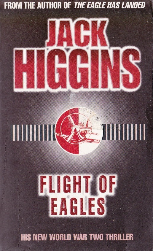 Jack Higgins / Flight of Eagles