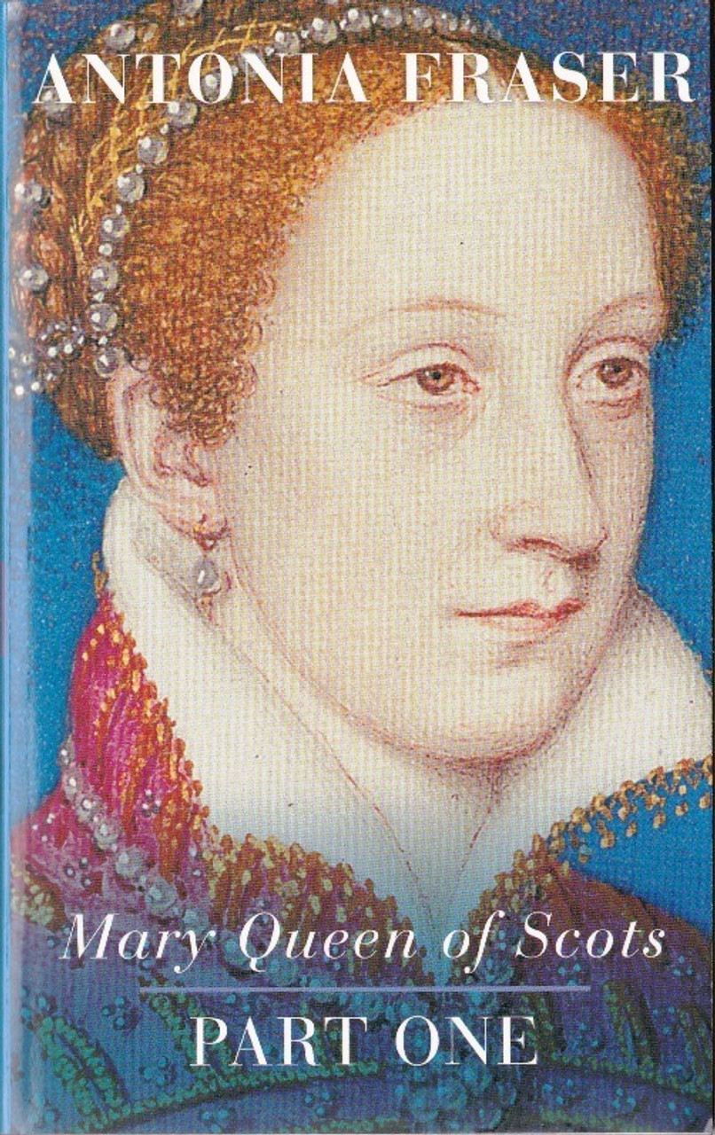 Antonia Fraser / Mary Queen of Scots: part one