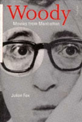 Julian Fox / Woody : Movies from Manhattan (Hardback)