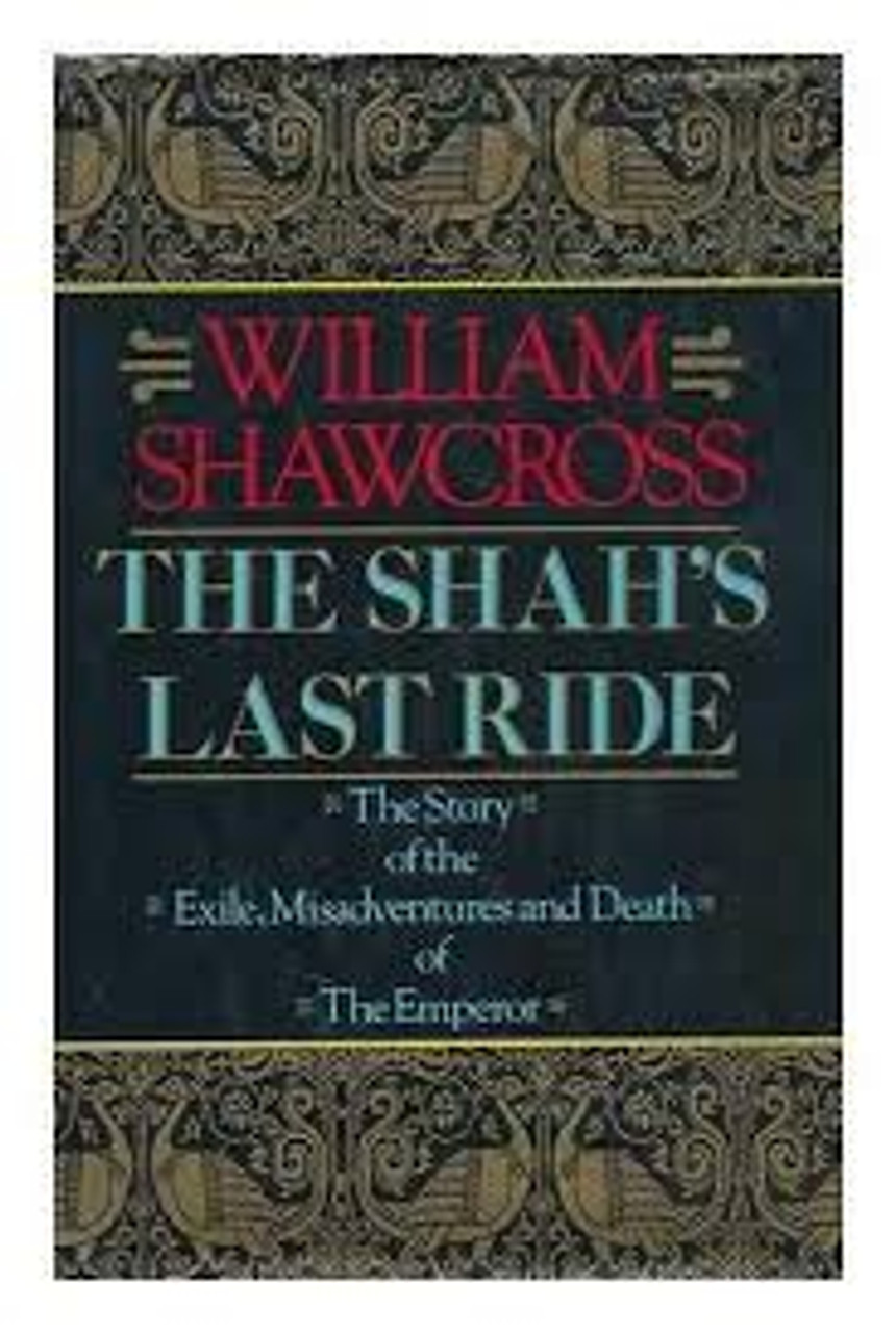 William Shawcross / The Shah's Last Ride (Hardback)