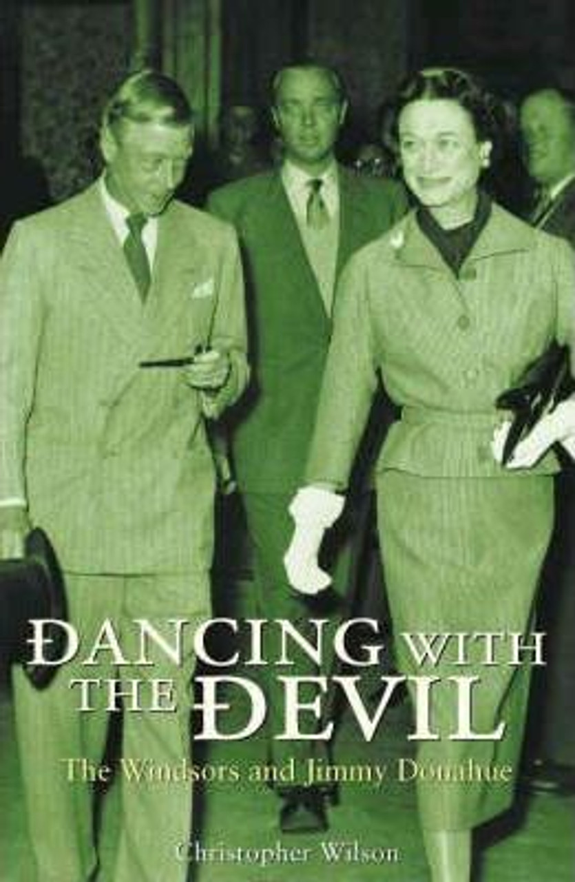 Christopher Wilson / Dancing with the Devil : The Windsors and Jimmy Donahue (Hardback)