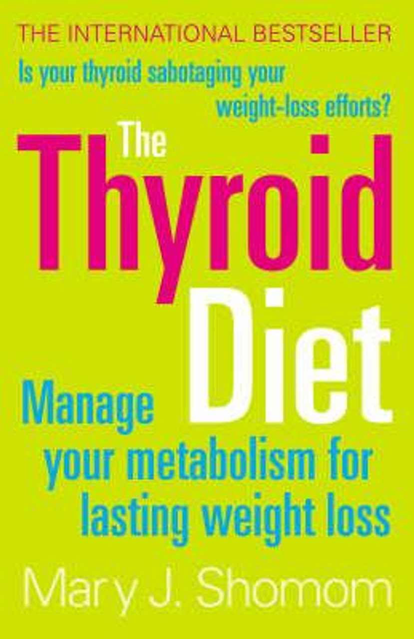 Mary J. Shomon / The Thyroid Diet : Manage Your Metabolism for Lasting Weight Loss (Large Paperback)