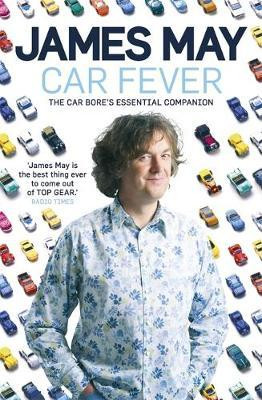James May / Car Fever : The car bore's essential companion (Large Paperback)