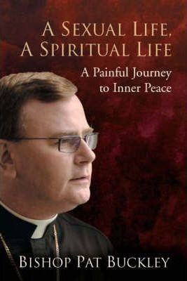 Pat Buckley / A Sexual Life a Spiritual Life : A Painful Journey to Inner Peace (Large Paperback)