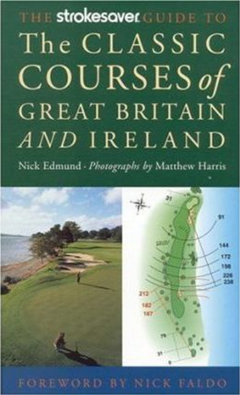 Nick Faldo / The Strokesaver's Guide to Classic Golf Courses of Great Britain and Ireland (Large Paperback)