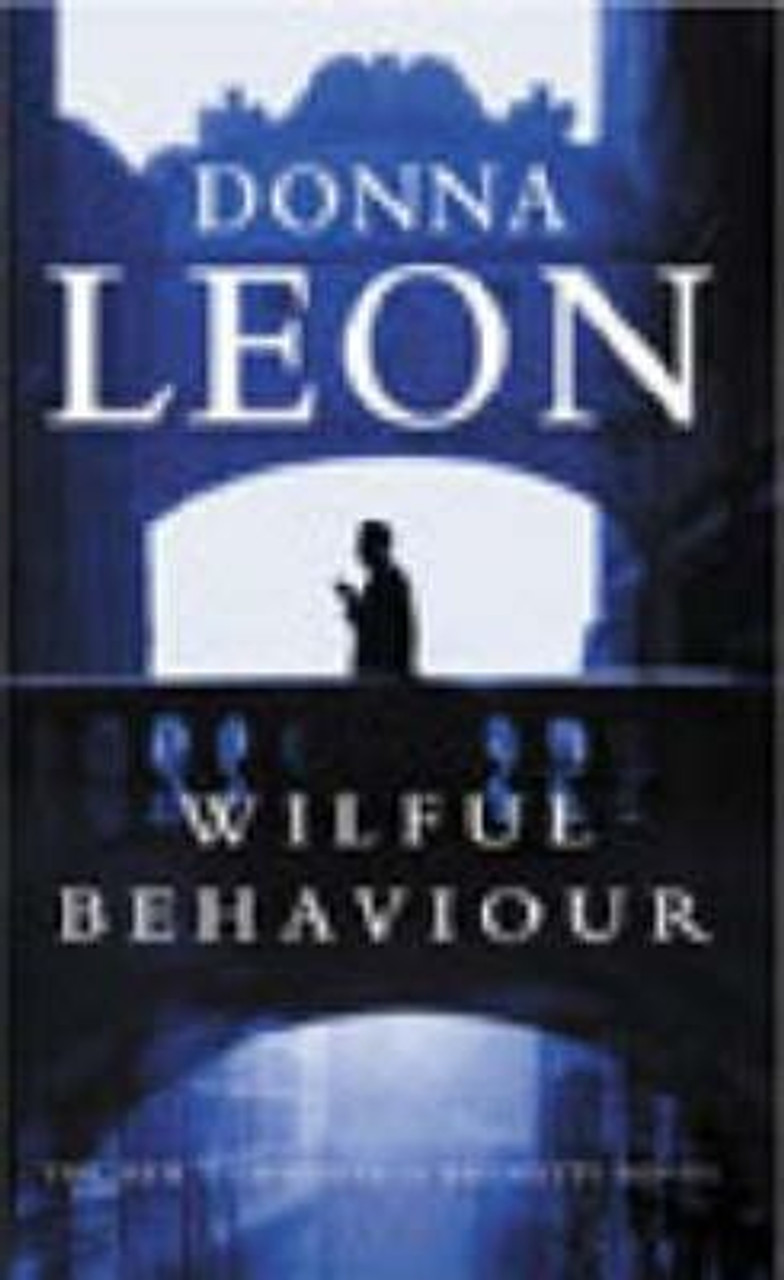 Donna Leon / Wilful Behaviour ( Commissario Brunetti Series - Book 11 )