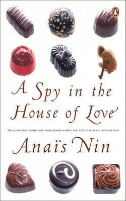 Anais Nin / A Spy In The House Of Love
